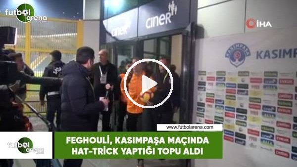 Feghouli, Kasımpaşa maçında hat-trick yaptığı topu aldı