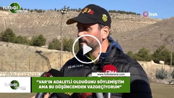Erol Bulut: "VAR'ın adaletli olduğunu söylemiştim ama bu düşüncemden vazgeçiyorum"