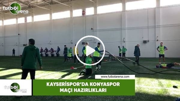Kayserispor'da Konyaspor maçı hazırlıkları