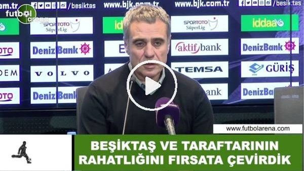 Ersun Yanal: "Beşiktaş taraftarının rahatığını fırsata çevirdik"