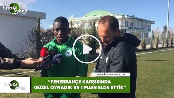 Fofana: "Fenerbahçe karşısında güzel oynadık ve 1 puan elde ettik"