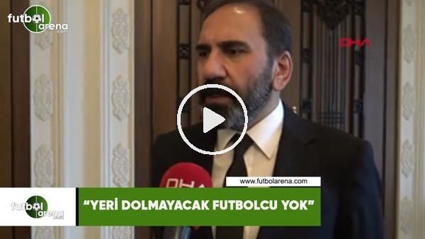 Mecnun Otyakmaz: "Yeri dolmayacak futbolcu yok"
