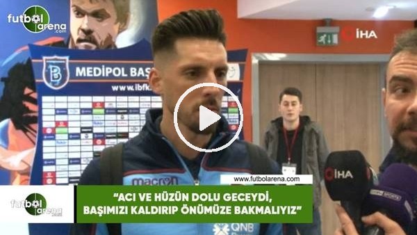 Sosa: "Acı ve hüzün dolu geceydi, başımızı kaldırıp önümüze bakmalıyız"