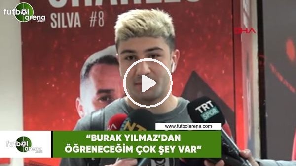 Güven Yalçın: "Burak Yılmaz'dan öğreneceğim çok şey var"