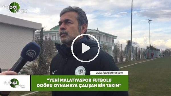 Aykut Kocaman: "Yeni Malatyaspor futbolu doğru oynamaya çalışan bir takım"