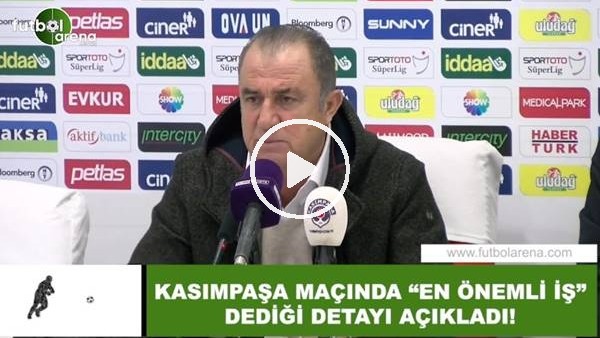Fatih Terim, Kasımpaşa maçında "en önemli iş" dediği detayı açıkladı