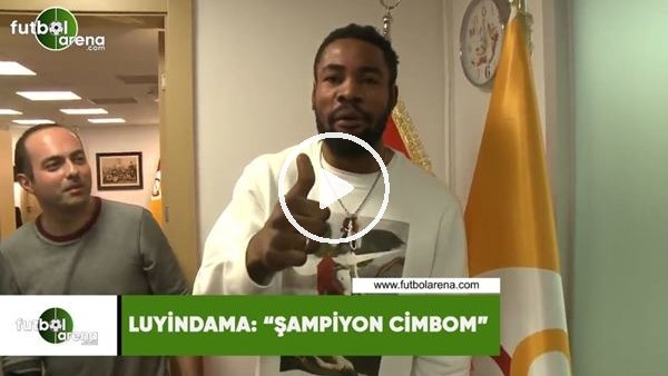 Luyindama: "Şampiyon Cimbom"