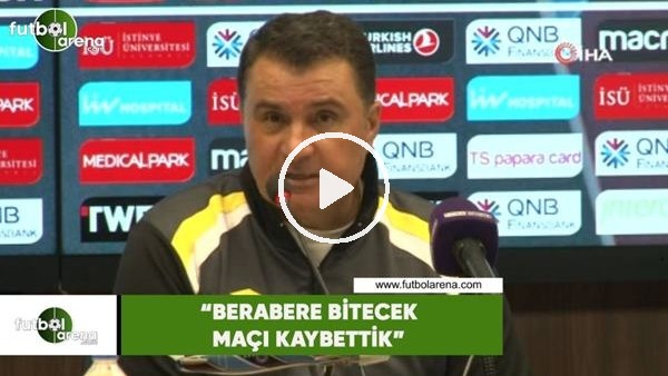 Mustafa Kaplan: "Berabere bitecek maçı kaybettik"