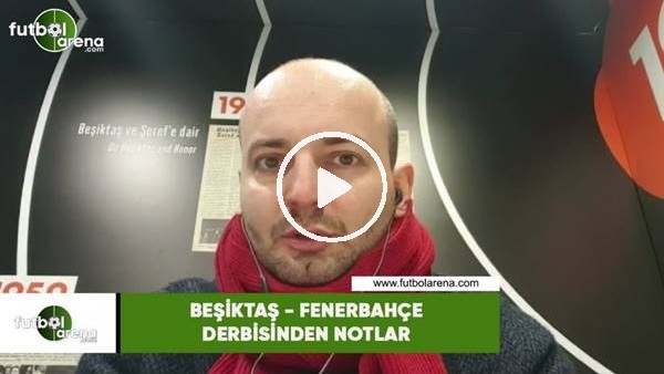 Beşiktaş - Fenerbahçe derbisinden notlar! Senad Ok aktardı...