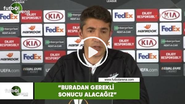 Bruno Lage: "Burada gerekli sonucu alacağız"