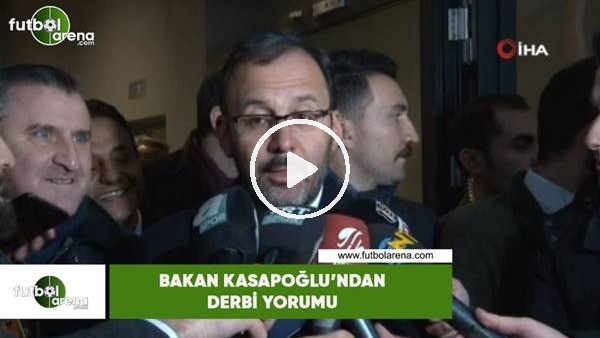 Bakan Kasapoğlu'ndan derbi yorumu