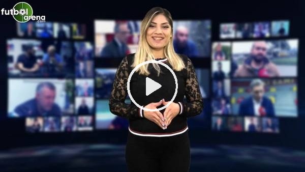 FutbolArena akşam haberleri turu (21 Şubat 2019)