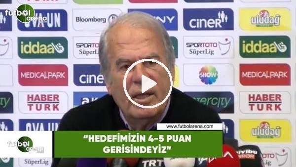 Mustafa Denizli: "Hedefimizin 4-5 puan gerisindeyiz"