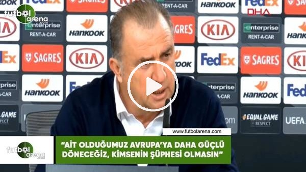 Fatih Terim: "Ait olduğumuz Avrupa'ya daha güçlü döneceğiz, kimsenin şüphesi olmasın"