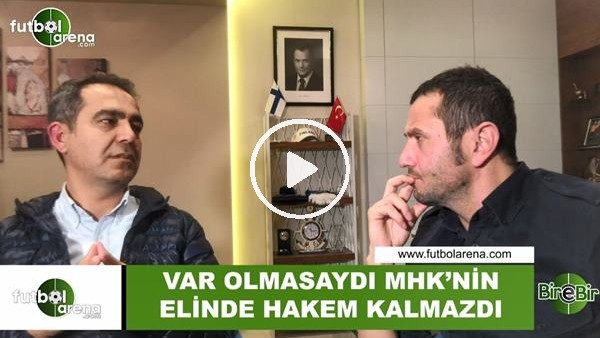 Kuddusi Müftüoğlu: "VAR olmasaydı MHK'nın elinde hakem kalmazdı"