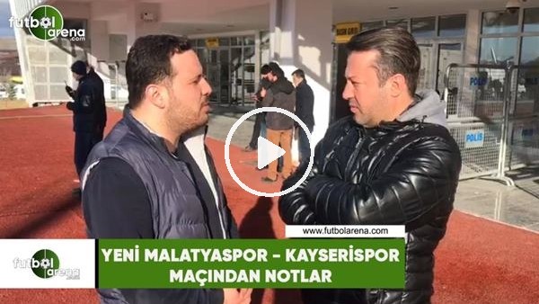 Yeni Malatyaspor - Kayserispor maçından notlar