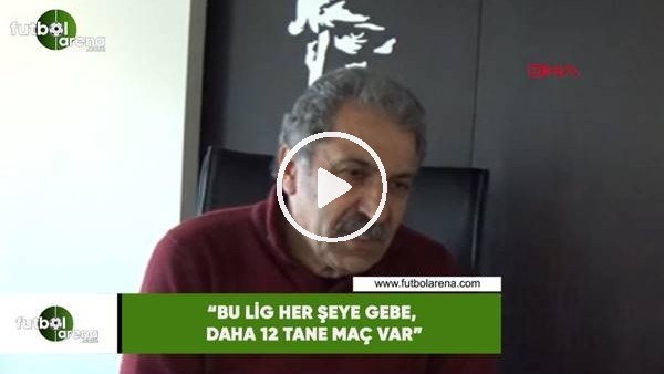 Erol Bedir: "Bu lig her şeye gebe, daha 12 tane maç var"