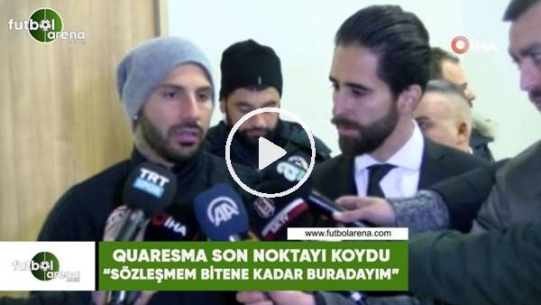 Quaresma son noktayı koydu! "Sözleşmem bitene kadar buradayım"