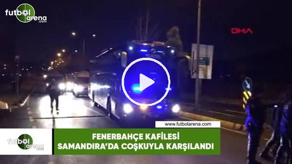 Fenerbahçe kafilesi, Samandıra'da coşkuyla karşılandı