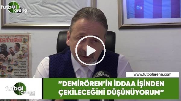 Zeki Uzundurukan: "Yıldırım Demirören'in iddaa işinden çekileceğini düşünüyorum"