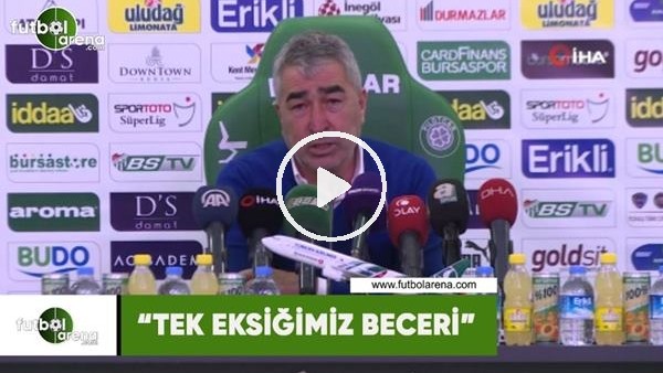 Samet Aybaba: "Tek eksiğimiz beceri"