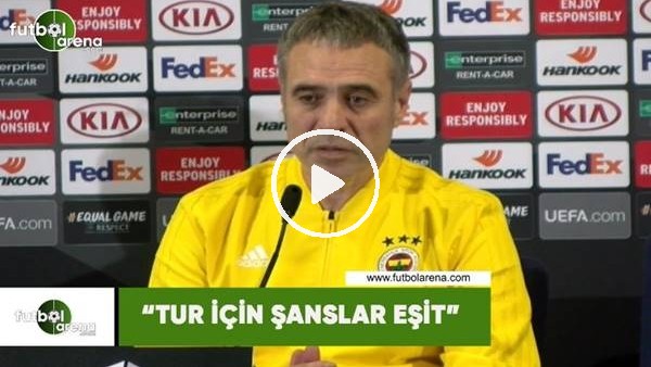 Ersun Yanal: "Tur için şanslar eşit"