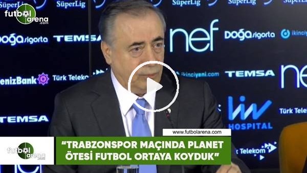 Mustafa Cengiz: "Trabzonspor maçında planet ötesi futbol ortaya koyduk"