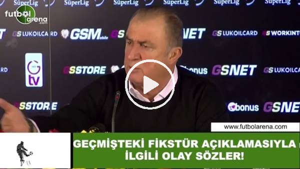 Fatih Terim'den geçmişteki fikstür açıklamasıyla ilgili olay sözler