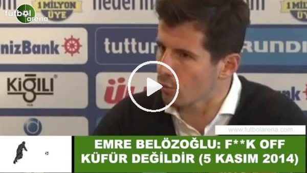 Emre Belözoğlu: "F**k off küfür değildir" (5 Kasım 2014)