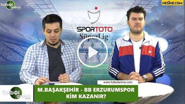 Başakşehir - Erzurumspor maçını kim kazanır?