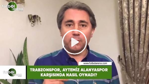 Trabzonspor, Aytemiz Alanyaspor karşısında nasıl oynadı?