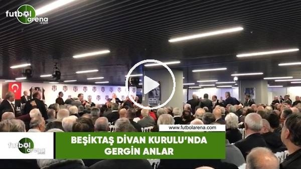 Beşiktaş Divan Kurulu'nda gergin anlar