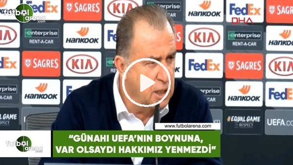 Fatih Terim: "Günahı UEFA'nın boynuna, VAR olsaydı hakkımız yenmezdi"