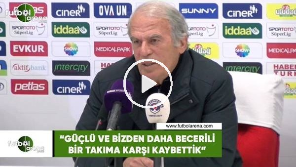 Mustafa Denizli: "Güçlü ve bizden daha becerili bir takıma karşı kaybettik"