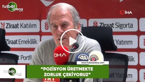 Mustafa Denizli: "Pozisyon üretmekte zorlukçekiyoruz"