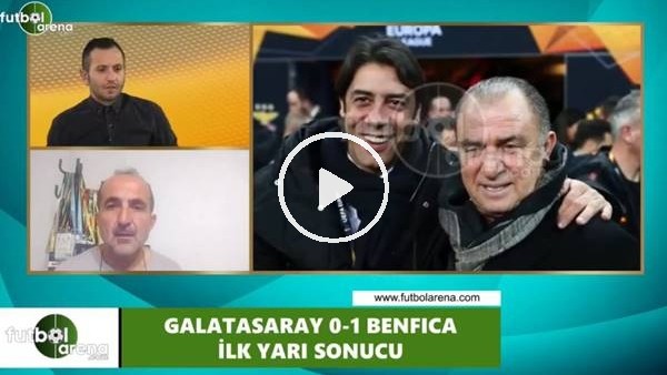 Galatasaray - Benfica devre arası değerlendirmeleri