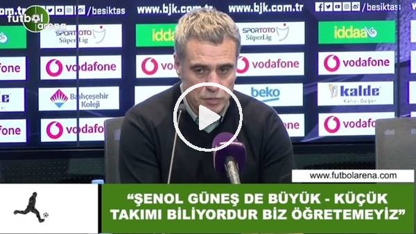 Ersun Yanal: "Şenol Güneş de büyük-küçük takımı biliyordur biz öğretemeyiz"