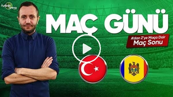 MAÇ GÜNÜ | Türkiye-Moldova (25.03.2019) (Maç Sonu)