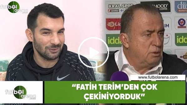 Engin Baytar: "Fatih Terim'den çok çekiniyorduk"