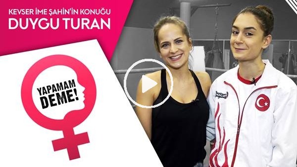 Yapamam Deme #1 | Dünya Kick Boks Şampiyonu Duygu Turan'la Ringe Çıktık!