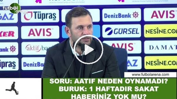 Okan Buruk'tan Aatıf sorusuna cevap: " 1 haftadır sakat haberiniz yok mu?"