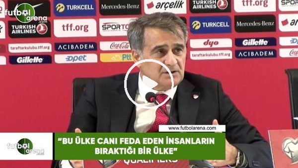 Şenol Güneş: "Bu ülke canını feda eden insanların bıraktığı ülke"