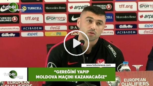 Burak Yılmaz. "Gereğini yapıp Moldova maçını kazanacağız"