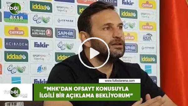 Okan Buruk: "MHK'dan ofsayt konusuyla ilgili açıklama bekliyorum"