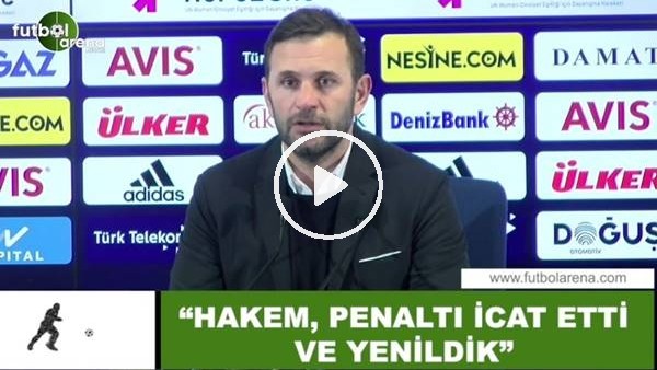 Okan Buruk: "Hakem, penaltı icat etti ve yenildik"