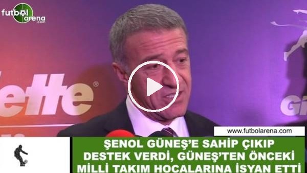 Ahmet Ağaoğlu, Şenol Güneş'e sahip çıkıp destek verdi