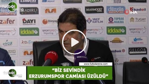 Ünal Karaman: "Biz sevindik Erzurumspor camiası üzüldü"