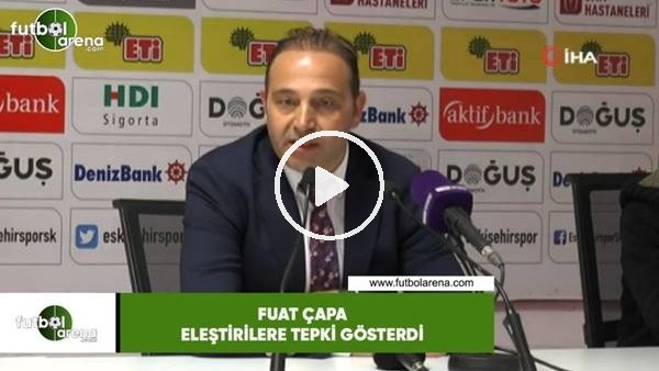 Fuat Çapa eleştirilere tepki gösterdi