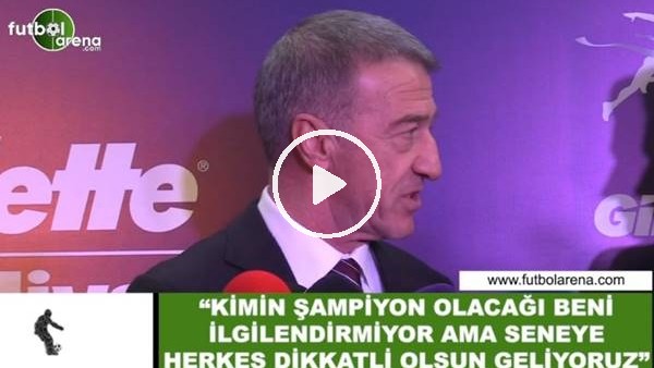 Ağaoğlu: "Kimin şampiyon olacağı beni ilgilendirmiyor ama seneye herkes dikkatli olsun geliyoruz"