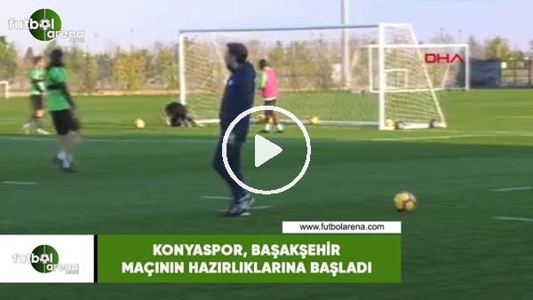 Konyaspor, Başakşehir maçının hazırlıklarına başladı